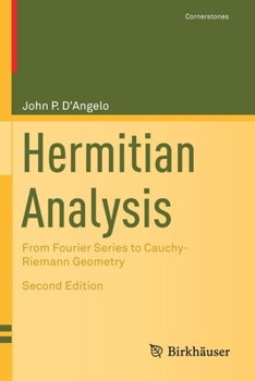 Paperback Hermitian Analysis: From Fourier Series to Cauchy-Riemann Geometry Book