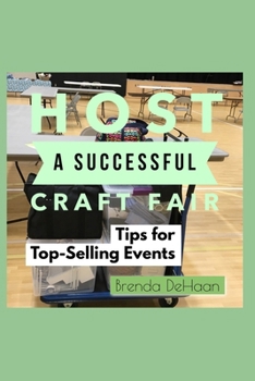 Paperback Host a Successful Craft Fair: Tips for Top-Selling Events Book