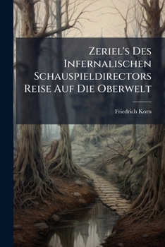 Paperback Zeriel's Des Infernalischen Schauspieldirectors Reise Auf Die Oberwelt Book