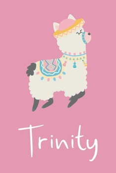 Trinity: Personalized Llama Sketchbook For Girls And kids With Customized Name, Birthday Gift Idea, 120 Pages of  6" x 9" Blank Paper for Drawing, Sketching, Doodling (Sketch Books For Kids)