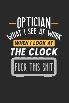 Paperback Optician What I See At Work: Funny Journal - 6x9 Notebook - 120 pages - Dot Grid Book