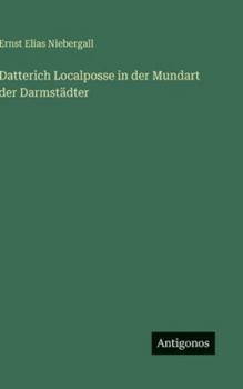 Datterich Localposse in der Mundart der Darmstädter (German Edition)