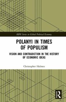 Hardcover Polanyi in Times of Populism: Vision and Contradiction in the History of Economic Ideas Book