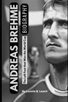 Paperback Andreas Brehme: The Left Foot that Won the World Cup Book