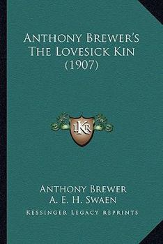 Paperback Anthony Brewer's The Lovesick Kin (1907) Book