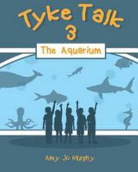 Tyke Talk 3: The Aquarium