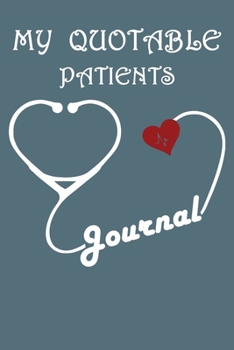 My Quotable Patients Journal: Lined Journal, 120 Pages, 6 x 9, Soft Cover, Matte Finish