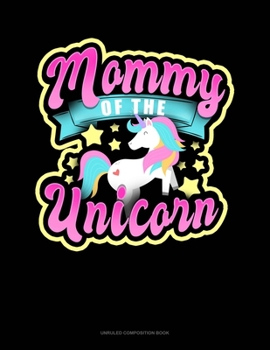 Paperback Mommy Of The Unicorn: Unruled Composition Book