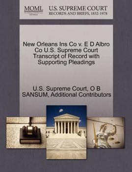 Paperback New Orleans Ins Co V. E D Albro Co U.S. Supreme Court Transcript of Record with Supporting Pleadings Book