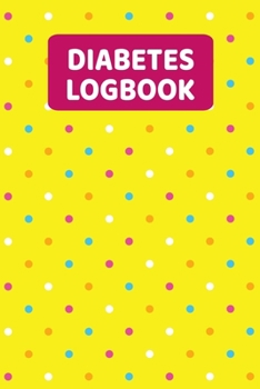 Diabetes Logbook: Daily Blood Sugar Log Book (2 Years) - Colorful Dots