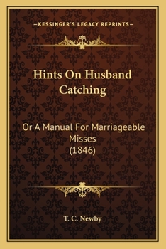 Paperback Hints On Husband Catching: Or A Manual For Marriageable Misses (1846) Book