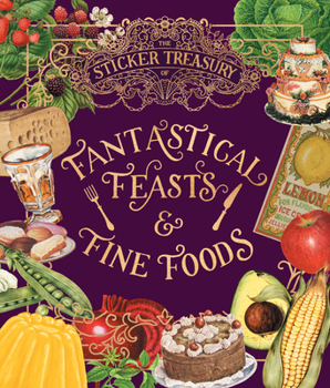 Sticker Treasury of Fantastical Feasts & Fine Foods