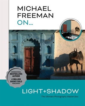 Paperback Michael Freeman On... Light & Shadow: The Ultimate Photography Masterclass Book