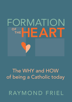 Paperback Formation of the Heart: The Why and How of Being a Catholic Today Book