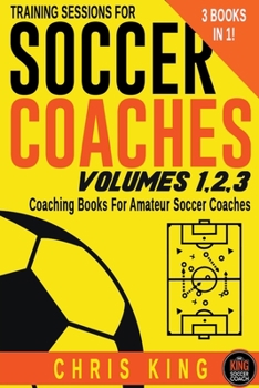 Paperback Training Sessions For Soccer Coaches Volumes 1-2-3 Book