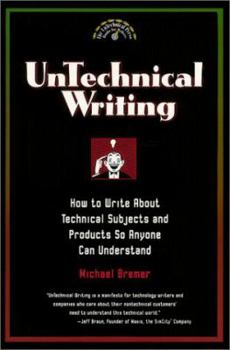 Paperback Untechnical Writing: How to Write about Technical Subjects and Products So Anyone Can Understand Book