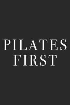 Pilates First: Pilates Notebook Blank Line Pilates Yoga Journal Lined with Lines 6x9 120 Pages Checklist Record Book Take Notes Gift Planner Paper Men ... Gift for Pilates Lover Coach Trainer Sports