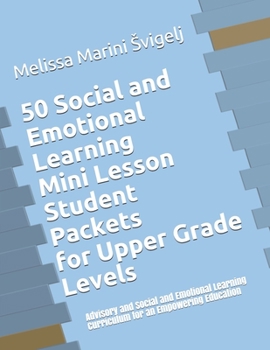 Paperback 50 Social and Emotional Learning Mini Lesson Student Packets - Upper Grades: Advisory and Social and Emotional Learning Curriculum for an Empowering E Book