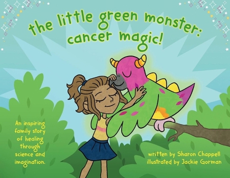 Paperback The Little Green Monster: Cancer Magic! Book