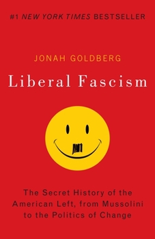 Paperback Liberal Fascism: The Secret History of the American Left, from Mussolini to the Politics of Change Book
