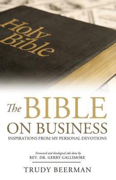 Paperback The Bible On Business: Inspirations From My Personal Devotions. Book