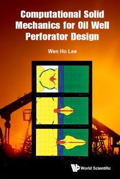 Hardcover Computational Solid Mechanics for Oil Well Perforator Design Book