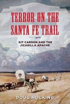 Hardcover Terror on the Santa Fe Trail: Kit Carson and the Jicarilla Apache Book