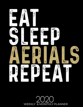 Paperback Eat Sleep Aerials Repeat: Gifts for Aerials Lovers High Performance Weekly Monthly Planner To Track Your Fuckery And Get Shit Done - Agenda Cale Book