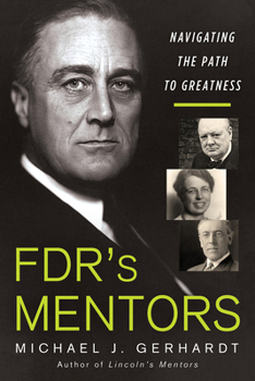 Hardcover Fdr's Mentors: Navigating the Path to Greatness Book