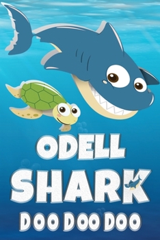 Paperback Odell: Odell Shark Doo Doo Doo Notebook Journal For Drawing or Sketching Writing Taking Notes, Custom Gift With The Boys Name Book