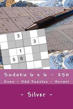 Paperback Sudoku 6 x 6 - 250 Even - Odd Puzzles - Hermit - Silver: The driving force of Sudoku Book
