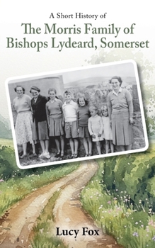 A Short History of The Morris Family of Bishops Lydeard, Somerset