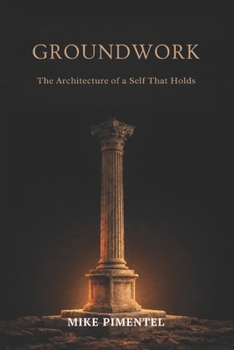 Paperback Groundwork: The Architecture of a Self That Holds Book