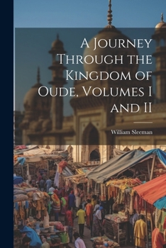 Paperback A Journey Through the Kingdom of Oude, Volumes I and II Book