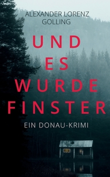 Paperback Und es wurde finster: Ein Donau-Krimi [German] Book