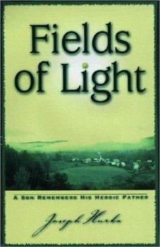 Paperback Fields of Light: A Son Remembers His Heroic Father Book