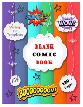 Blank Comic Book: Draw Your Own Comics - 120 Pages of Fun and Unique Templates - A Large 8.5" x 11" Notebook and Sketchbook for Kids and Adults to Unleash Creativity-(kids,girls,boys,women)