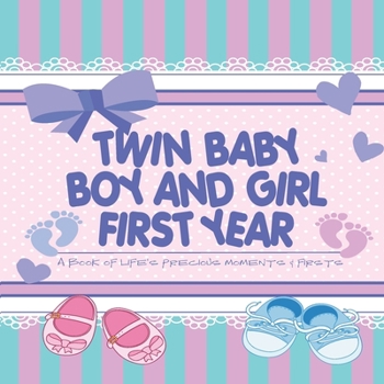 Paperback Twin Baby Boy and Girl First Year - A Book of Life's Precious Moments & Firsts: Twin Baby Boys Journal and Photo Album - Simple Journal First Year Mem Book