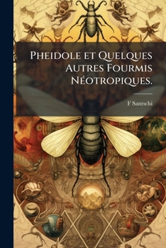 Paperback Pheidole et Quelques Autres Fourmis Néotropiques. Book
