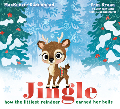Jingle: How the Littlest Reindeer Earned Her Bells (A Jingle Christmas Story)