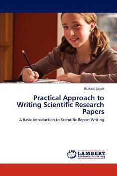 Practical Approach to Writing Scientific Research Papers