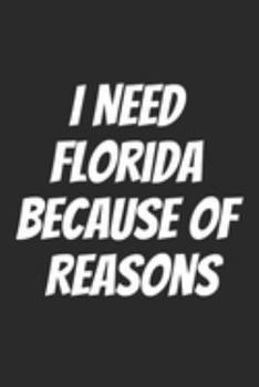 I Need Florida Because Of Reasons: Blank Lined Notebook
