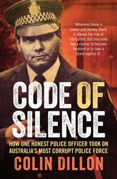 Paperback Code of Silence: How One Honest Police Officer Took on Australia's Most Corrupt Police Force Book