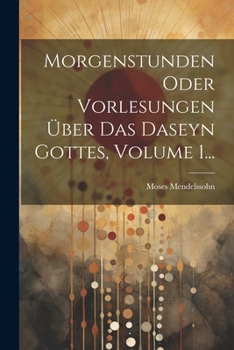 Paperback Morgenstunden Oder Vorlesungen Über Das Daseyn Gottes, Volume 1... [German] Book