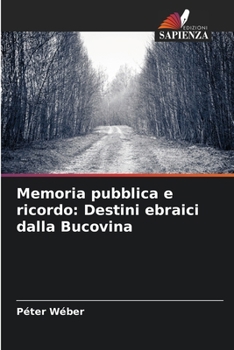 Paperback Memoria pubblica e ricordo: Destini ebraici dalla Bucovina [Italian] Book