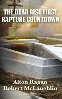 Paperback The Dead Rise First: Rapture Countdown Book