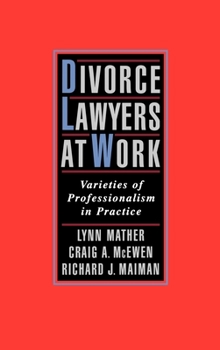 Hardcover Divorce Lawyers at Work: Varieties of Professionalism in Practice Book