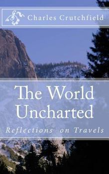 Paperback The World Uncharted: Reflections on Travels Book
