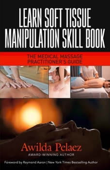 Paperback Learn Soft Tissue Manipulation Skills: The Medical Massage Practitioner's Guide Book