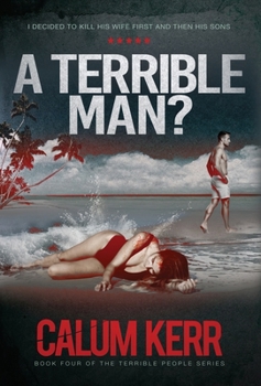 Hardcover A Terrible Man?: I decided to kill his wife first and then his sons Book